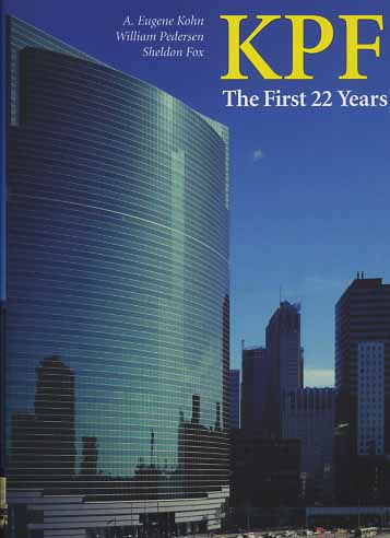 Kohn,A.Eugene. Pedersen,William. Fox,Sheldon. - KPF. The First 22 Years. Featuring William Pedersen's Selected Building Designs 1976-1998.