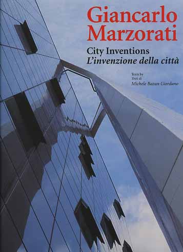 -- - Giancarlo Marzorati. City inventions. L'invenzione della citt.