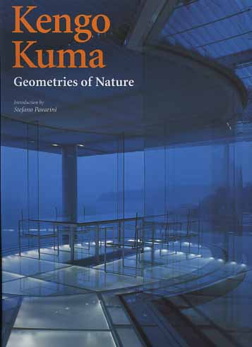 -- - Kengo Kuma. Geometries of Nature.