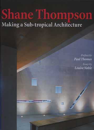 -- - Shane Thompson. Making a Sub-tropical architecture.