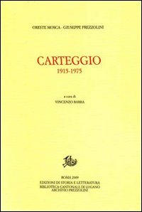Mosca,Oreste. Prezzolini,Giuseppe. - Carteggio 1915-1975.