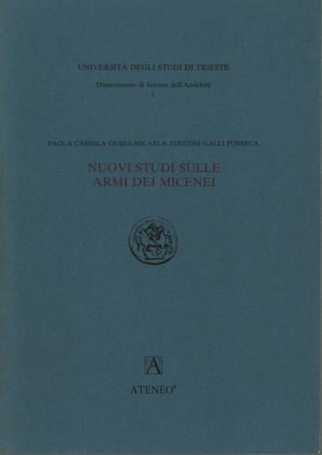 Cassola Guida,P. Zucconi Galli Fonseca,M. - Nuovi studi sulle armi dei Micenei.