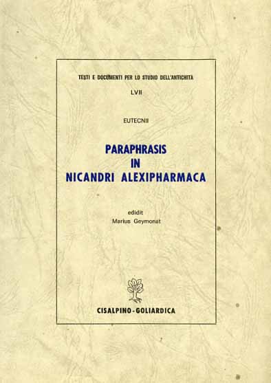 Geymonat,Mario. - Eutecnii paraphrasis in Nicandri Alexipharmaca.