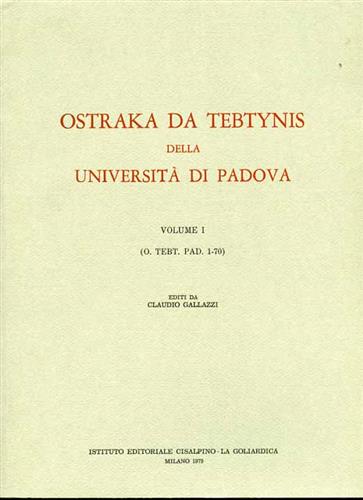 Gallazzi,Claudio. - Ostraka da Tebtynis dell'Univ.degli Studi di Padova. Vol.I: Ostraka nn.1-70.(unico pubblicato).
