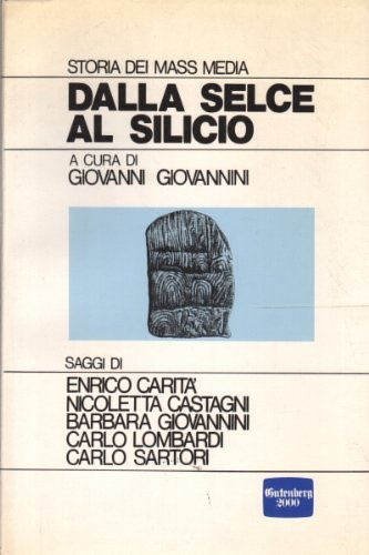 Giovannini,Giovanni.(a cura di). - Dalla selce al silicio.