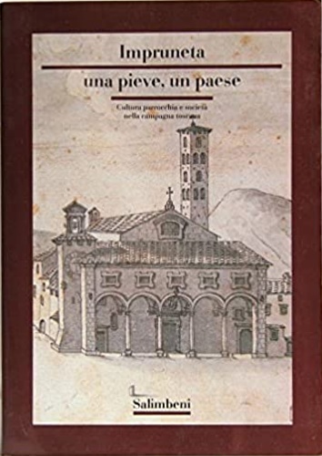Pinto,Giuliano. Del Grosso,Franco. Cardini,Franco. Mannini,Maria Pia. Stopani,Renato. D'Addario,Arnaldo. Perini,Lendro. Quinterio,Francesco. - Impruneta una Pieve, un Paese. Cultura, parrocchia e societ nella campagna toscana.