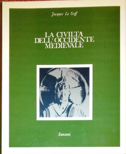 Le Goff,Jacques. - La civilt dell' Occidente medievale.