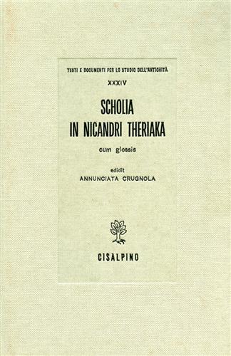Crugnola,Annunciata.(edidit). - Scholia in Nicandri Theriaka cum glossis.