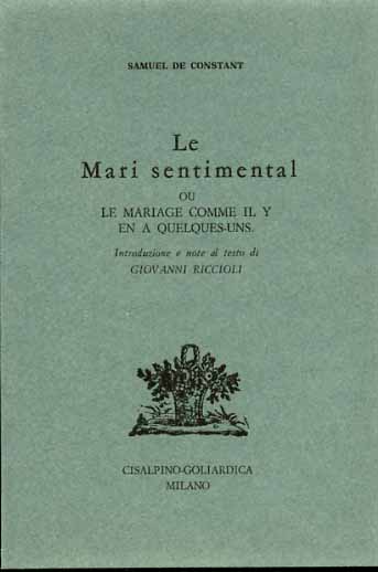 De Costant,Samuel. - Le mari sentimental ou le mariage comme il y en a quelques-uns.