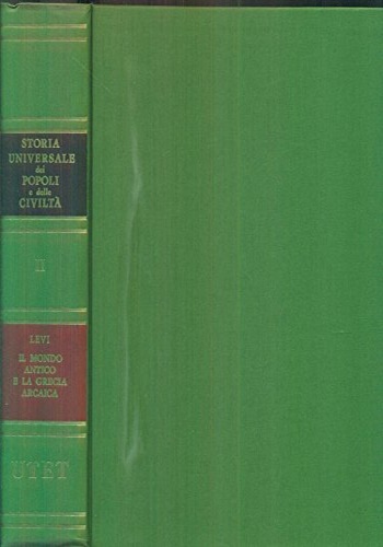 Levi,Mario Attilio. - Il Mondo Antico e la Grecia Arcaica.
