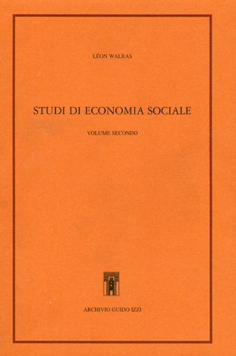 Walras,Leon. - Studi di economia sociale. Teoria della distribuzione della ricchezza sociale. Vol.II.