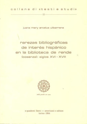 Arcelus Ulibarrena,Juana Mary. - Rarezas bibliograficas de interes hispanico en la biblioteca de Rende (Cosenza): siglos XVI-XVIII.