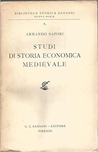 Sapori,Armando. - Studi di storia economica Medievale.