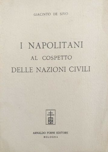 De Sivo, Giacinto. - I napolitani al cospetto delle nazioni civili.