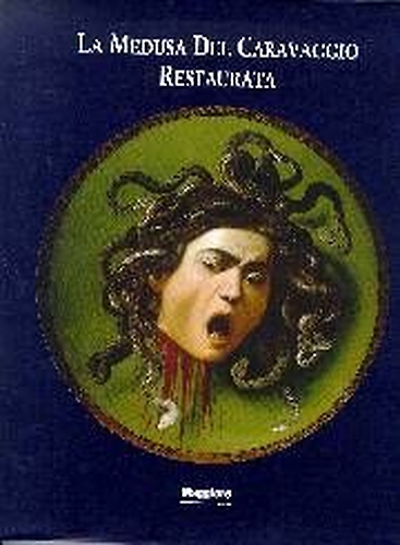 -- - La Medusa del Caravaggio restaurata.