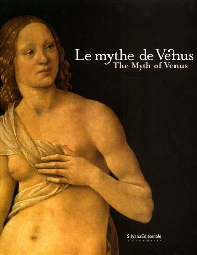 Catalogo della Mostra: - Le mythe de Venus. The myth of Venus.
