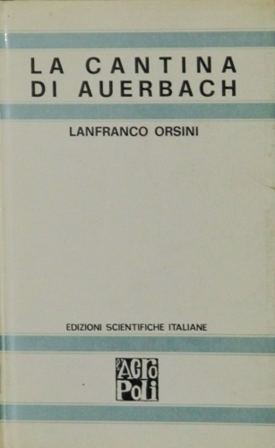 Orsini,Lanfranco. - La cantina di Auerbach. Sette Saggi.