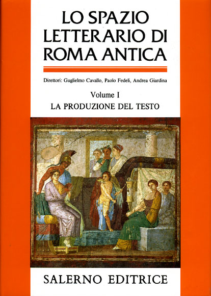 Cavallo,Guglielmo. Fedeli,Paolo. Giardina,Andrea. (dir.). - Lo spazio letterario di Roma antica. Vol.I: La produzione del testo.