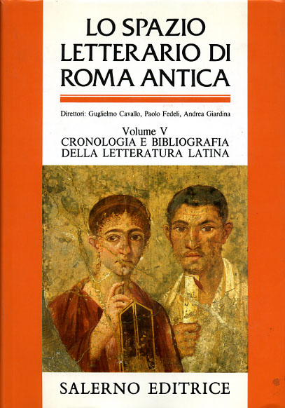 Cavallo,Guglielmo. Fedeli,Paolo. Giardina,Andrea. (dir.). - Lo spazio letterario di Roma antica. Vol.V: Cronologia e bibliografia della letteratura latina.