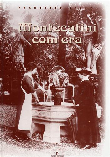 Fabbri,Francesco. - Montecatini com'era.