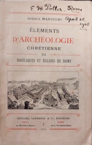 Marucchi,Horace. - Elements d'Archologie chretienne. III: Basiliques et Eglises de Rome.