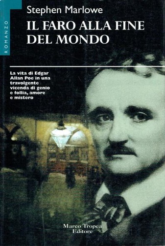 Marlow,Stephen. - Il faro alla fine del mondo. La vita di Edgar Allan Poe in