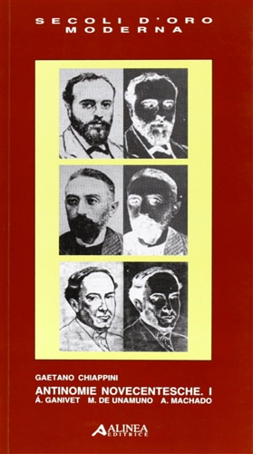 Chiappini,Adriano - Antinomie novecentesche. Vol.I:A.Ganivet. M.de Unamuno. A.Machado.