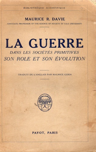 Davie,Maurice R. - La guerre dans les socits primitives. Son role et son volution.