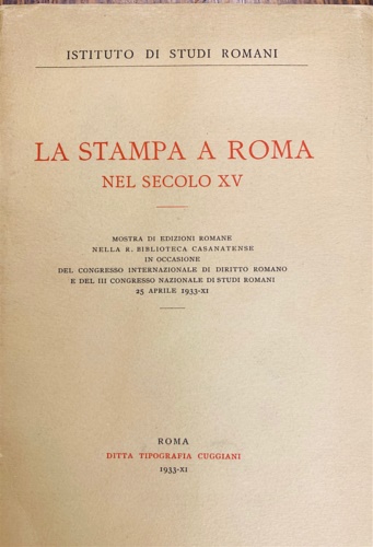 De Gregori, Lugi. - La stampa a Roma nel secolo XV. Mostra di edizioni romane nella R.Biblioteca Casanatense.