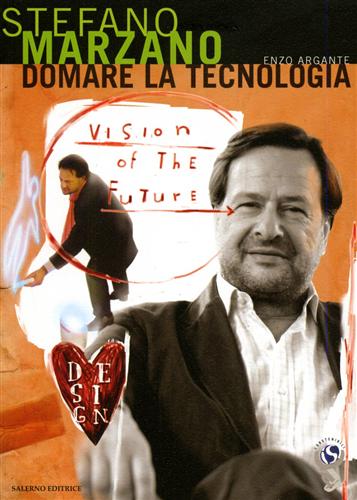 Argante,Enzo. Marzano,Stefano. - Domare la tecnologia.