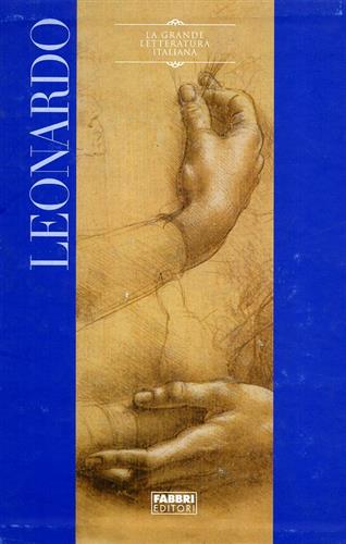 Leonardo da Vinci. - Scritti letterari. Scritti artistici e tecnici.