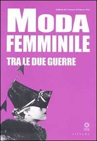 Catalogo della mostra: - Moda femminile tra le due guerre.