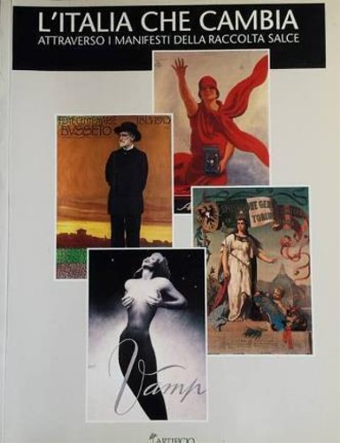 Catalogo della Mostra: - L'Italia che cambia attraverso i manifesti della raccolta Salce.