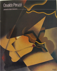 Catalogo della Mostra: - Osvaldo Peruzzi. Attraverso e dopo il Futurismo.