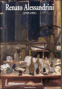 Catalogo della Mostra: - Renato Alessandrini, 1919-1991.