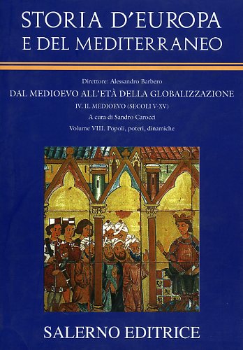 Barbero,Alessandro. (Diretto da). - Storia d'Europa e del Mediterraneo. Dal Medioevo all'Et della globalizzazione. Sez.IV: Il Medioevo (secc.V-XV). Vol.VIII: Popoli, poteri, dinamiche.