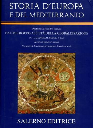 Barbero,Alessandro. (diretto da). - Storia d'Europa e del Mediterraneo. Dal Medioevo all'Et della globalizzazione. Sez.IV: Il Medioevo (secc.V-XV). Vol.IX: Strutture, preminenze, lessici comuni.