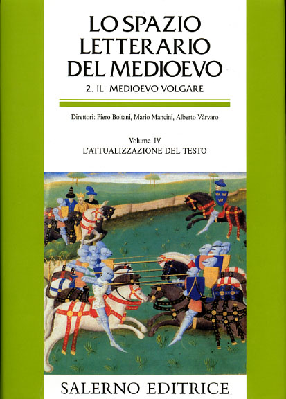 -- - Lo Spazio Letterario del Medioevo. Sez.II: Il Medioevo volgare. Vol.IV: L'attualizzazione del testo.