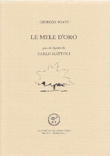 Soavi,Giorgio. - Le mele d'oro. Piccoli dipinti di Carlo Mattioli.