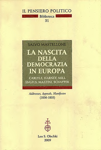 Mastellone, Salvo. - La nascita della democrazia in Europa. Carlyle, Harney, Mill - Engels, Mazzini, Schapper. Addresses, Appeals, Manifestos (1836-1855).