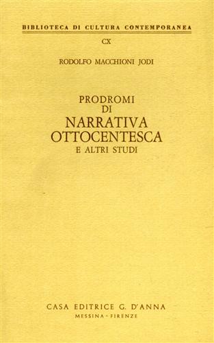 Macchioni Jodi,Rodolfo. - Prodromi di narrativa ottocentesca e altri studi.