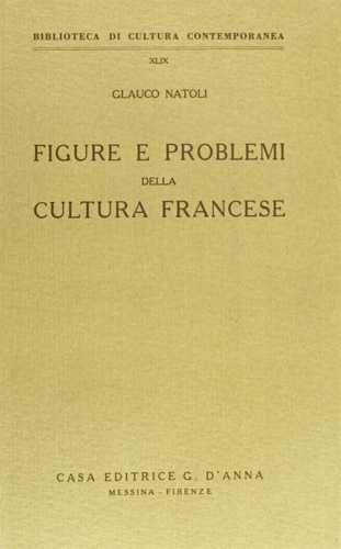 Natoli,Glauco. - Figure e problemi della cultura francese.