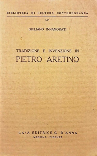 Innamorati,Giuliano. - Tradizione e invenzione in Pietro Aretino.