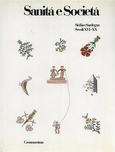 Valenti,Calogero. Tore,Gianfranco. (a cura di). - Sanit e Societ. Vol.III: Sicilia e Sardegna. Secoli XVI-XX.