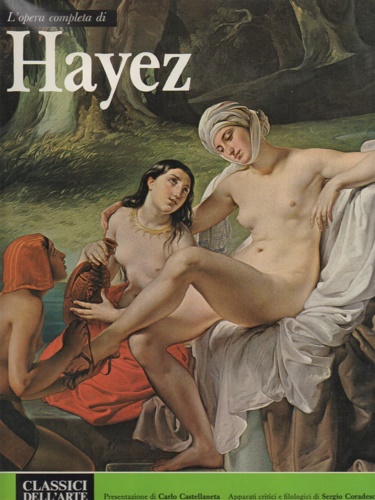 Castellaneta,Carlo (presentazione). - L'opera completa di Francesco Hayez.