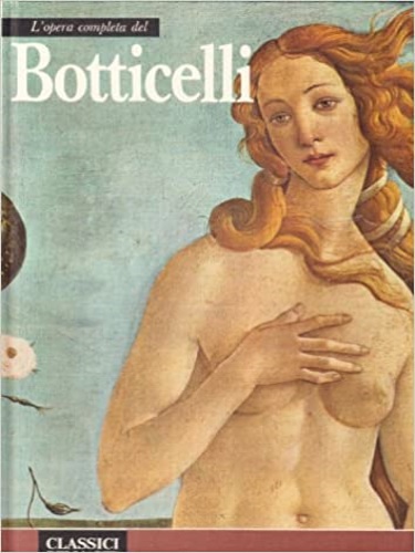 Bo,Carlo (presentazione). - L'opera completa di Botticelli.