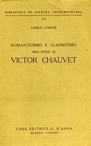 Cordi,Carlo. - Romanticismo e classicismo nell'Opera di Victor Chauvet.