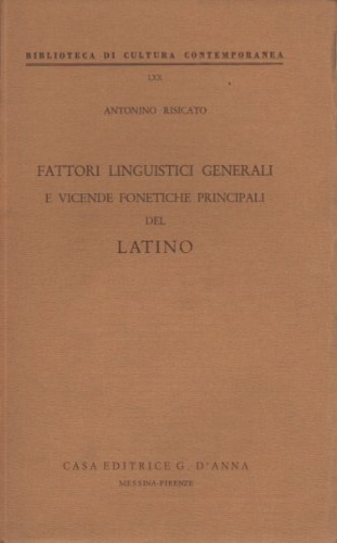 Risicato,Aantonino. - Fattori linguistici generali e vicende fonetiche principali del Latino.