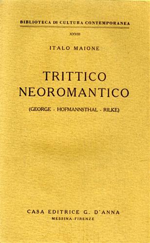 Maione,Italo. - Trittico neoromantico. (George-Hofmannsthal-Rilke).