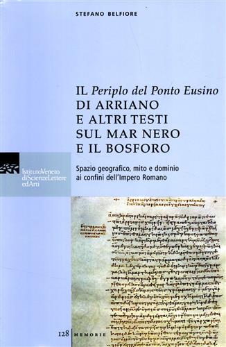 Atti del Convegno: - Il periplo del Ponto Eusino di Arriano e altri testi sul Mar Nero e il Bosforo. Spazio geografico, mito e dominio ai confini dell'Impero Romano.